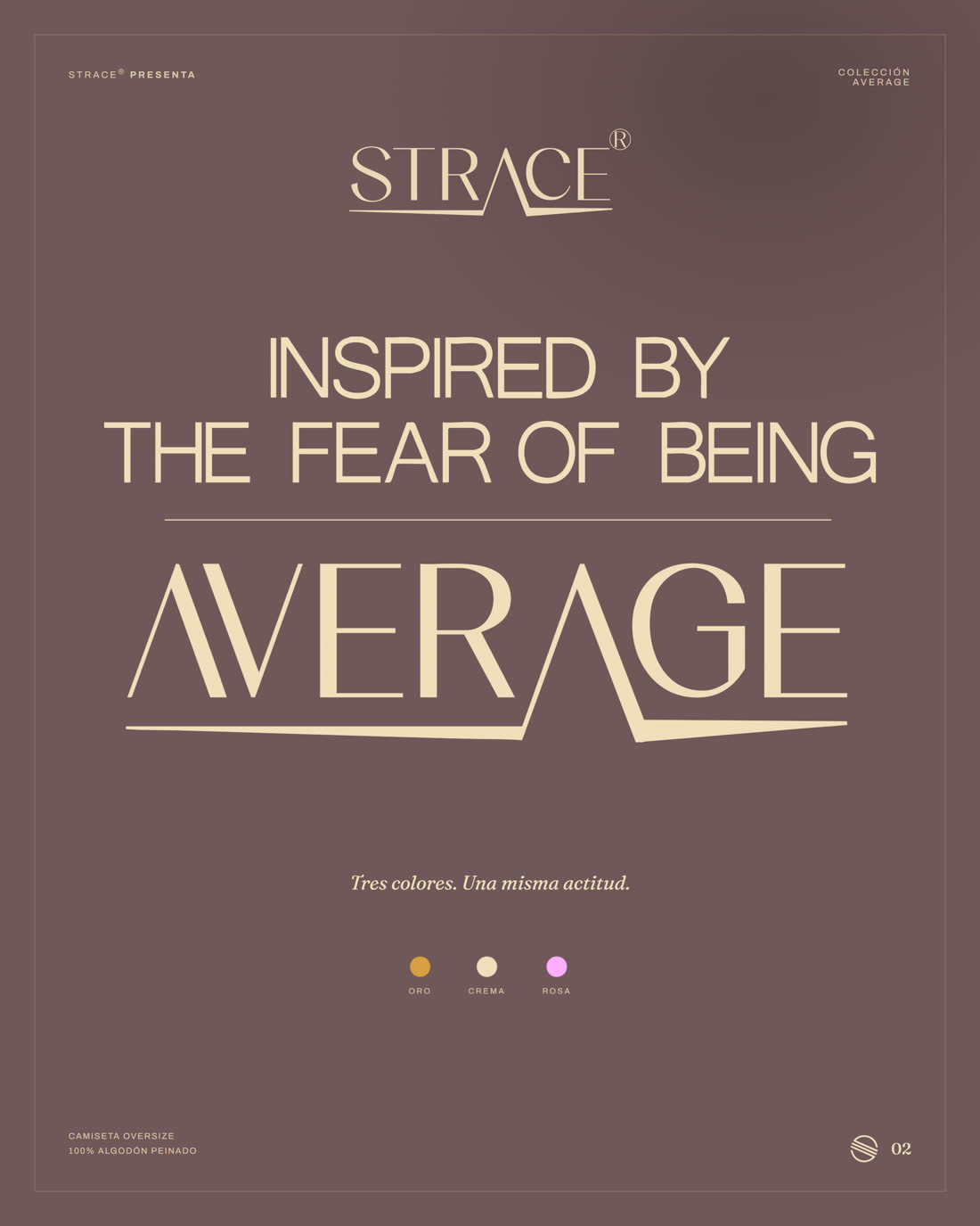 Cartel 02 — La Campaña: tagline Inspired by the fear of being Average.